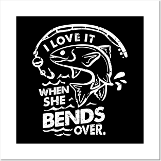 'I Love It When She Bends Over' Funny Fishing Gift Posters and Art